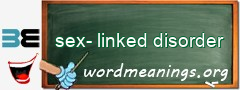 WordMeaning blackboard for sex-linked disorder